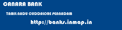 CANARA BANK  TAMIL NADU CUDDALORE PENNADAM   banks information 